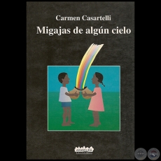 MIGAJAS DE ALGÚN CIELO - Autor: CARMEN CASARTELLI - Año 1996